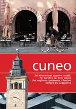 Cuneo. Sei itinerari per scoprire la città