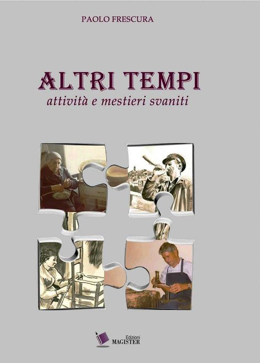 Altri tempi. Attività e mestieri svaniti - Paolo Frescura - copertina