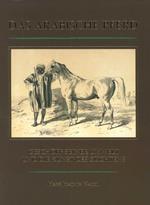 Das Arabische Pferd. Geschopf Seiner Umwelt und die Kunst des Zuchtens