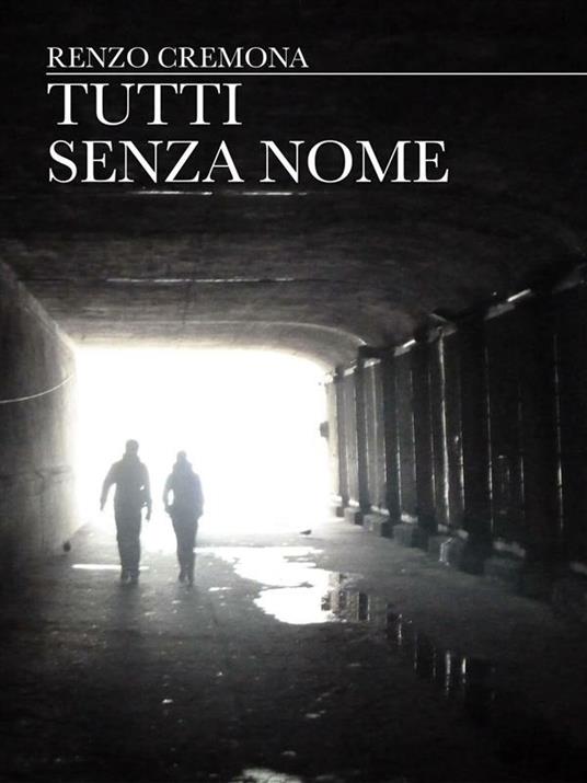 Tutti senza nome - Renzo Cremona - ebook