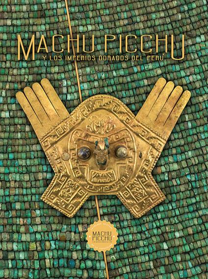 Machu Picchu. Y los imperios dorados del Perù - Ulla Holmquist,Carole Fraresso - copertina