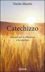 Catechizzo. Racconti per la riflessione e la catechesi