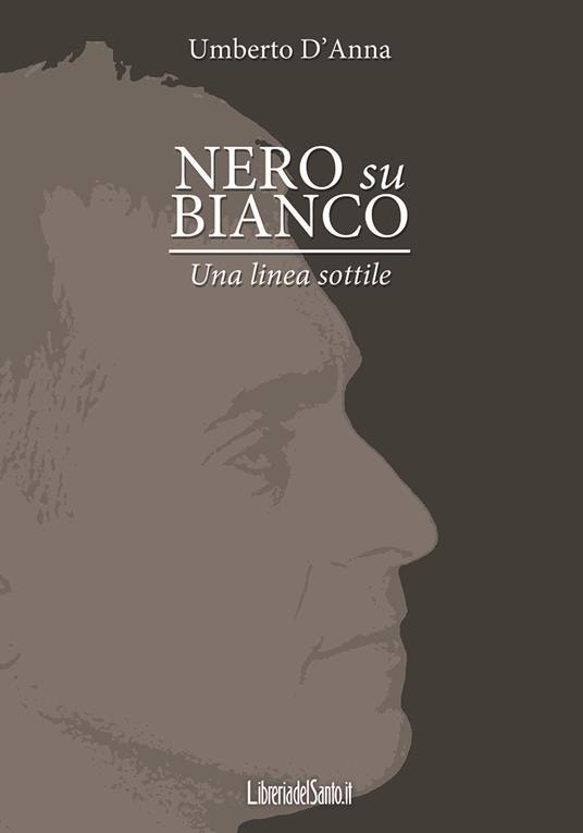 Nero su bianco. Una linea sottile - Umberto D'Anna - copertina