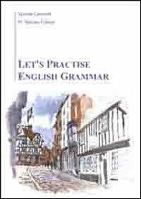 Let's practise english grammar - Vanessa Leonardi,M. Vanessa Ferroni - copertina