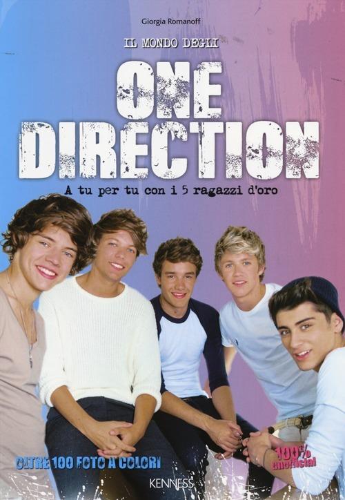 Il mondo degli One Direction. A tu per tu con i 5 ragazzi d'oro. 100% unofficial - Giorgia Romanoff - copertina