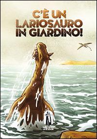 C'è un lariosauro in giardino! - Dino Ticli - copertina