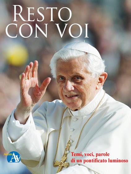 Resto con voi. Temi, voci, parole di un pontificato luminoso - AA.VV. - ebook