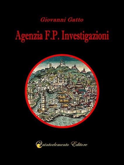 Agenzia F.P. Investigazioni. La prima indagine di Gibì Parodi - Giovanni Gatto - copertina