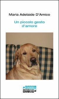 Un piccolo gesto d'amore - M. Adelaide D'Amico - copertina