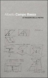 Alberto Campo Baeza. Le ragioni della pietra - copertina