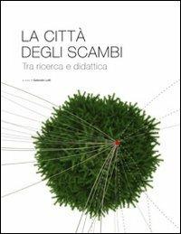 La città degli scambi. Tra ricerca e didattica - copertina