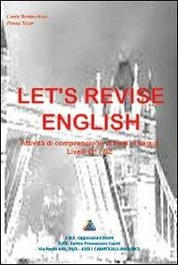 Let's revise english. Attività di comprensione di testi in lingua. Livelli B1/B2 - Carla Bertacchini,Penny Sizer - copertina