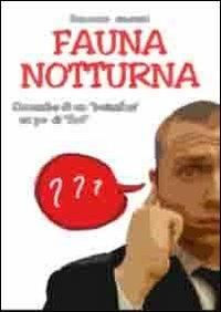 Fauna notturna. Cronache di un «buttafori»... un po' di «fori» - Francesco Ferrantini - copertina