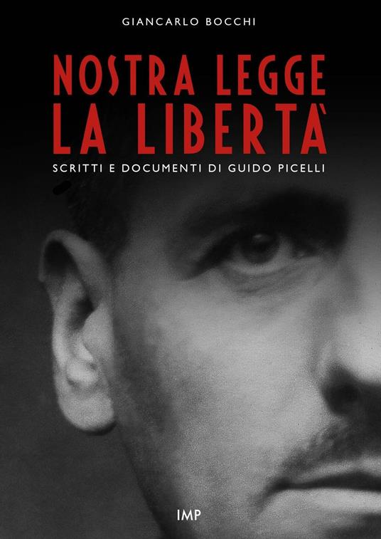 Nostra legge la libertà. Documenti di Guido Picelli sul carcere e sul confino. Nuova ediz. - Giancarlo Bocchi - copertina