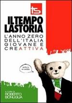 Il tempo la storia. L'anno zero dell'Italia giovane e creAttiva