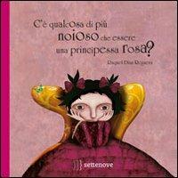 C'è qualcosa di più noioso che essere una principessa rosa? Ediz. illustrata - Raquel Díaz Reguera - copertina