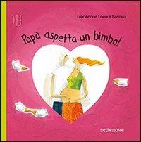 Papà aspetta un bimbo! Ediz. illustrata - Frédérique Loew - copertina