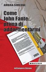 Come John Fante... prima di addormentarmi