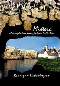 Mistero. Nel triangolo delle meraviglie grotte, trulli e mare - Mario Marzano - copertina