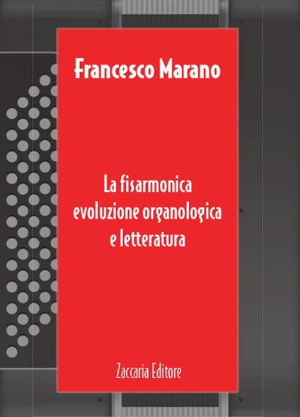 La fisarmonica. Evoluzione organologica e letteratura. Ediz, italiana e inglese. Ediz. bilingue - Francesco Marano - copertina