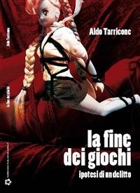 La fine dei giochi. Ipotesi di un delitto - Aldo Tarricone - ebook