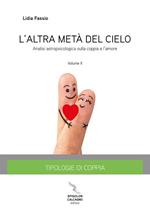 L' altra meta del cielo. Vol. 2: Tipologie di coppia. Analisi astropsicologica sulla coppia e l'amore.