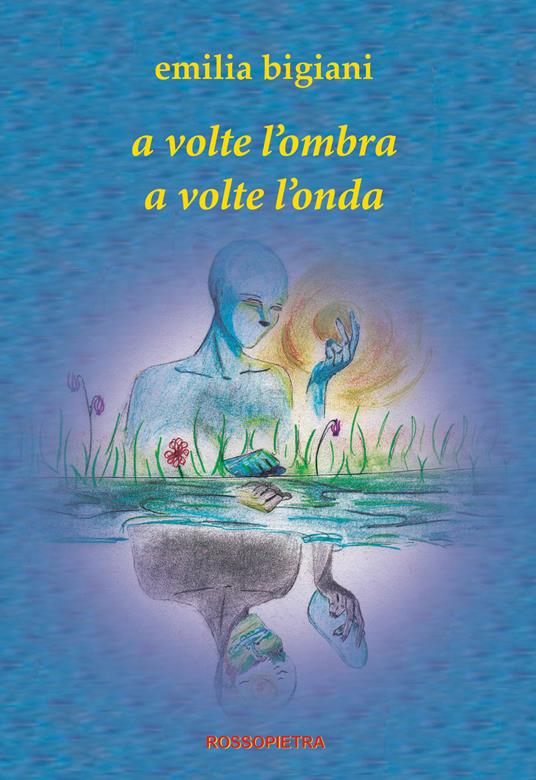 A volte l'ombra a volte l'onda - Emilia Bigiani - copertina