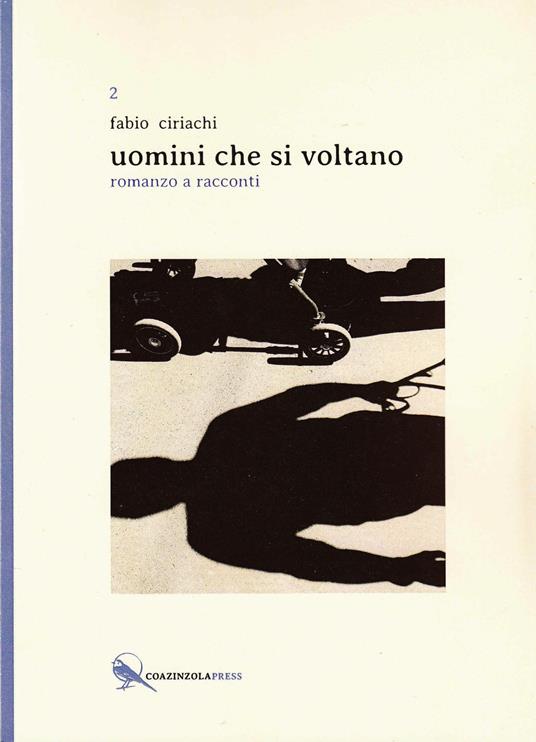 Uomini che si voltano. Romanzo a racconti - Fabio Ciriachi - copertina