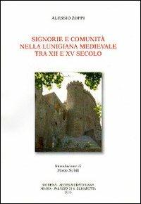 Signorie e comunità nella Lunigiana medievale tra XII e XV secolo - Alessio Zoppi - copertina