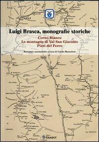 Luigi Brasca, monografie storiche. Corno Bianco, le montagne di Val S. Giacomo, Pizzi del Ferro - Guido Mazzoleni - copertina