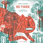 Re tigre. Ediz. illustrata