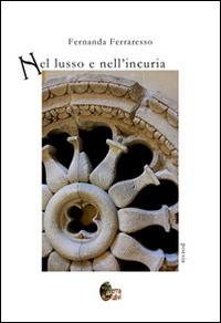 Nel lusso e nell'incuria - Fernanda Ferraresso - copertina