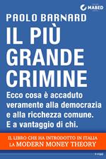 Il più grande crimine. Ecco cosa è accaduto veramente alla democrazia e alla ricchezza comune. E a vantaggio di chi