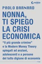 Nonna, ti spiego la crisi economica. «Il più grande crimine» spiegato agli anziani, agli adolescenti e a persone del tutto digiune di economia