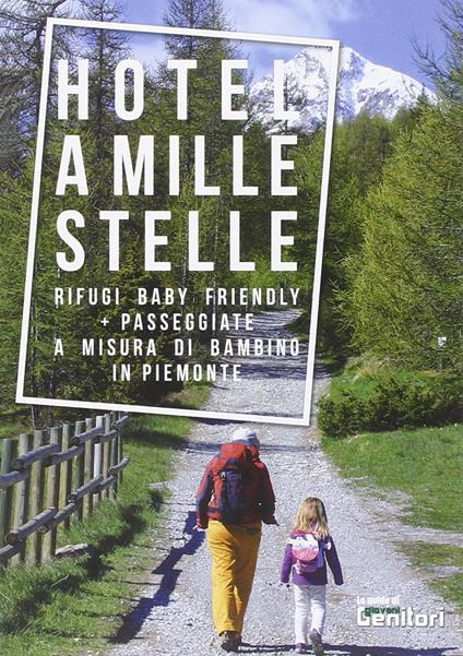 Rifugi a mille stelle. Rifugi baby friendly. Passeggiate a misura di bambino - Franco Voglino,Annalisa Porporato - copertina