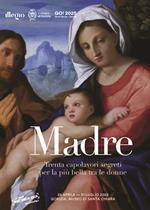 Madre. Trenta capolavori segreti per la più bella tra le donne. Catalogo della mostra (Gorizia, 28 aprile - 31 luglio 2022). Ediz. italiana, tedesca e slovena