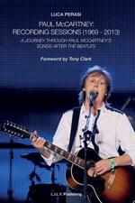 Paul McCartney. Recording sessions (1969-2013). A journey through Paul McCartney's songs after The Beatles
