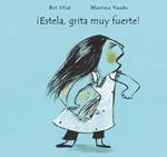 !Estela, grita muy fuerte! Ediz. bilingue