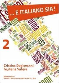 .... E italiano sia!. Vol. 2: A2. - Cristina Degiovanni,Giuliana Sutera - copertina