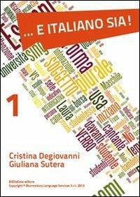 ... E italiano sia!. Vol. 1: A1. - Cristina Degiovanni,Giuliana Sutera - copertina