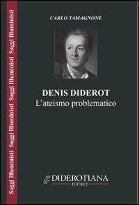 Denis Diderot. L'ateismo problematico - Carlo Tamagnone - copertina