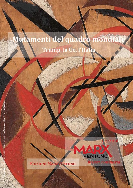 MarxVentuno. Rivista comunista (2018). Vol. 1-2: Mutamenti del quadro mondiale. Trump, la Ue, l'Italia. - copertina