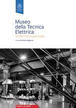Museo della tecnica elettrica. Un percorso esperienzale. Ediz. bilingue