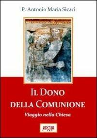 Il dono della comunione. Viaggio nella Chiesa - Antonio Maria Sicari - copertina