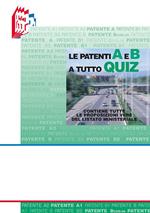 Le patenti A e B a Tutto quiz. Contiene tute le proposizioni vere del listato ministeriale