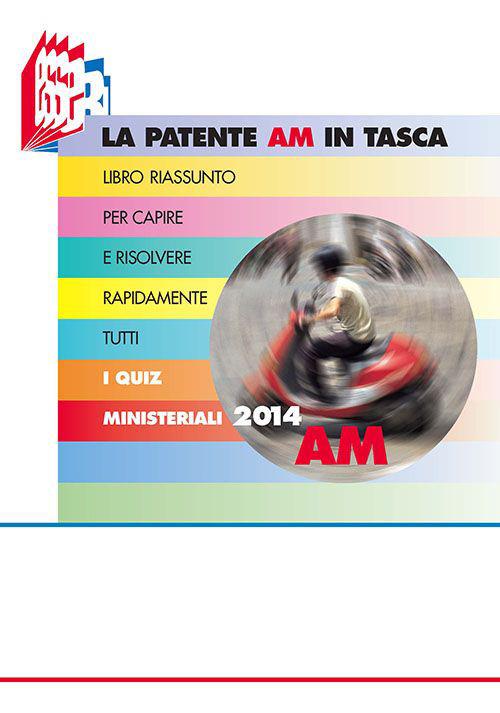 La patente AM in tasca. Libro riassunto per capire e risolvere rapidamente tutti i quiz ministeriali - Stefano Bottoli,Luciana Bottoli - copertina