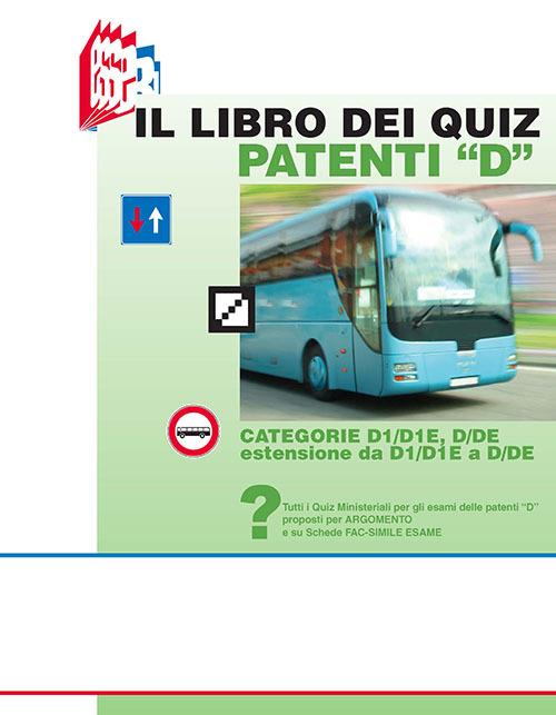 Il libro dei quiz patenti «D». Tutti i quiz ministeriali per gli esami delle patenti «D» proposti per argomento e su schede fac-simile esame - Stefano Bottoli,Luciana Bottoli - copertina