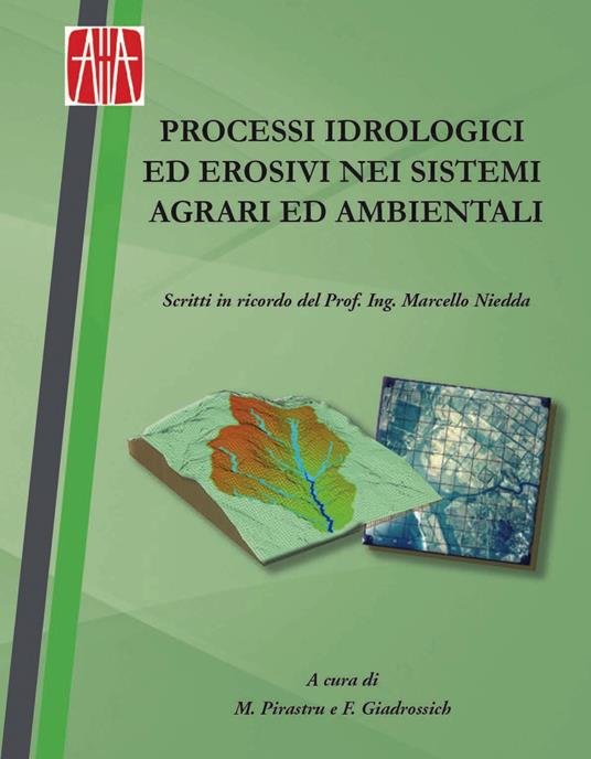 Processi idrologici ed erosivi nei sistemi agrari e ambientali. Giornata di studi in ricordo del prof. ing. Marcello Niedda (Sassari, 6-7 giugno 2019) - copertina