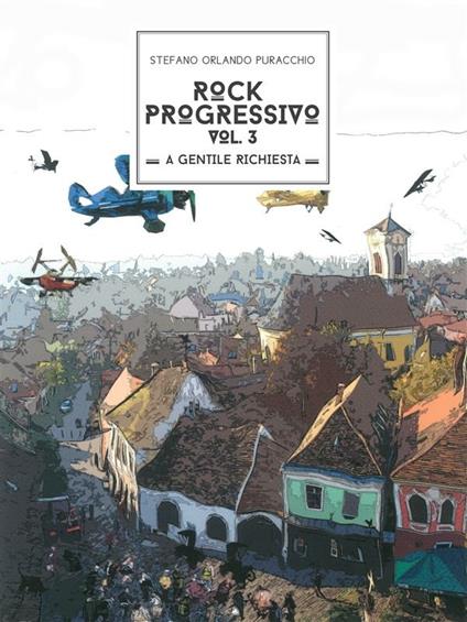 Rock progressivo. A gentile richiesta. Vol. 3 - Stefano Orlando Puracchio - ebook