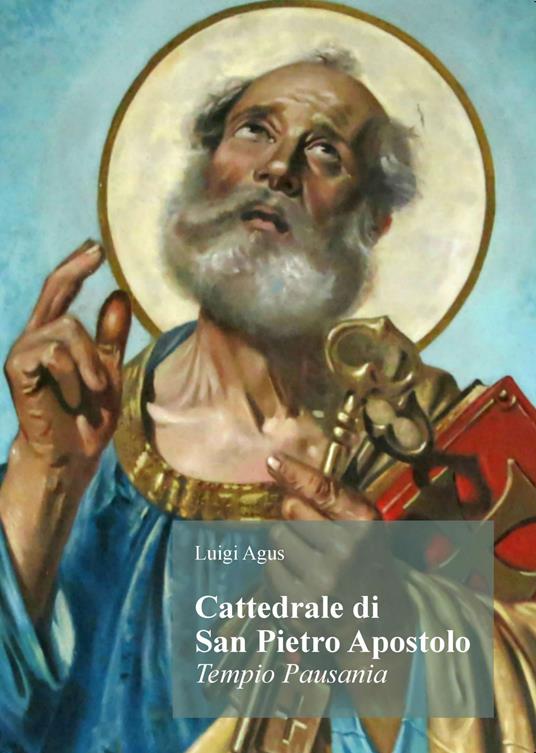 Cattedrale di San Pietro Apostolo (Tempio Pausania). Ediz. illustrata - Luigi Agus - copertina